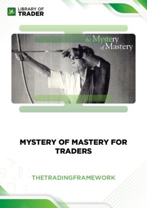 Mystery of Mastery for Traders – The Trading Framework