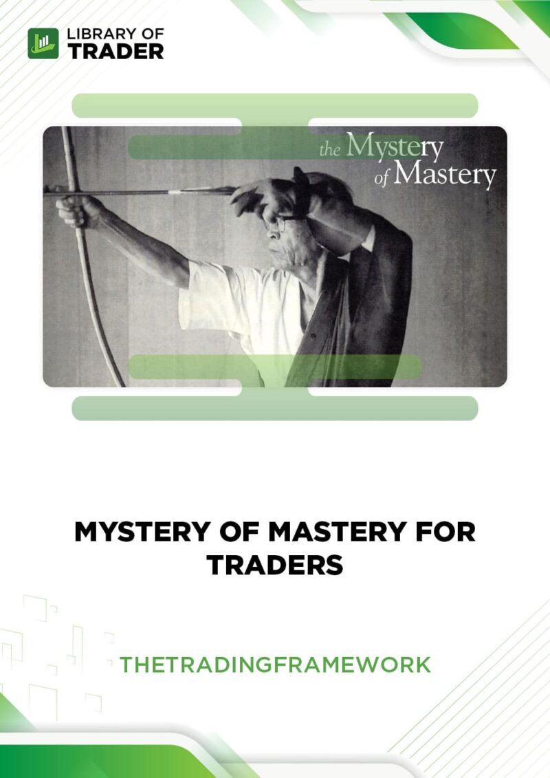 Mystery of Mastery for Traders – The Trading Framework