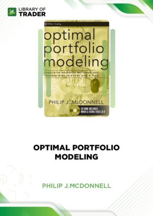 Optimal Portfolio Modeling: Models to Maximize Returns and Control Risk in Excel and R – Philip McDonnell