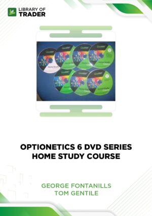 Optionetics 6 DVD Series Home Study Course – George Fontanills & Tom Gentile