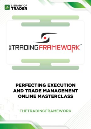 Perfecting Execution and Trade Management Online Masterclass – Thetradingframework