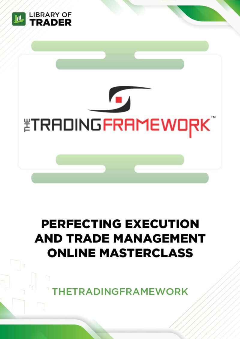Perfecting Execution and Trade Management Online Masterclass – Thetradingframework