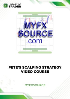 Pete’s Scalping Strategy Video Course – My FX Source