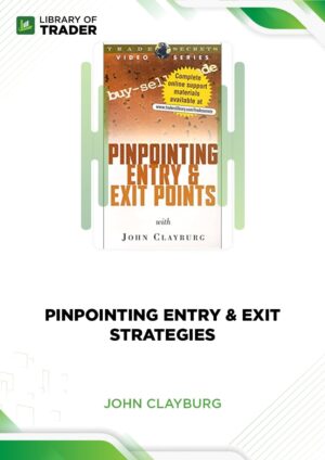 Pinpointing Entry & Exit Strategies – John Clayburg