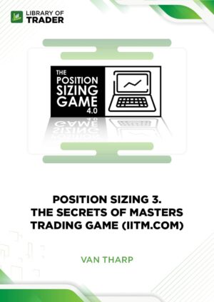 Position Sizing 3: The Secrets of Masters Trading Game – Van Tharp