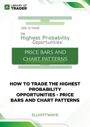 How to Trade the Highest Probability Opportunities – Price Bars and Chart Patterns – Elliott Wave International