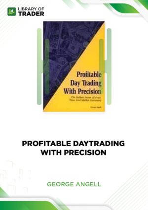 Profitable DayTrading with Precision – George Angell