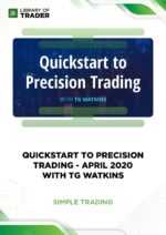 Quickstart To Precision Trading – April 2020 with TG Watkins