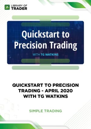 Quickstart To Precision Trading – April 2020 with TG Watkins