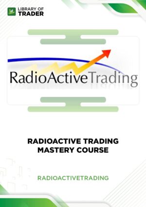 Radioactive Trading Mastery Course – Radio Active Trading