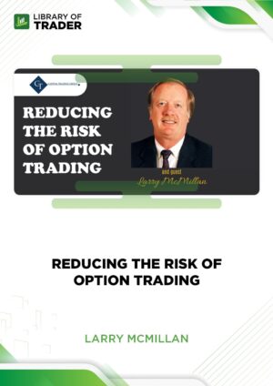 Reducing the Risk of Option Trading – Larry McMillan
