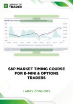 S&P Market Timing Course For E-mini Options Traders – Larry Connors