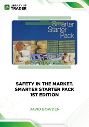 Safety in the Market Smarter Starter Pack 1st Edition – David Bowden
