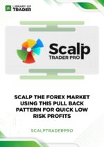 Scalp The Forex Market Using This Pull Back Pattern For Quick Low Risk Profits – Scalp Trader Pro