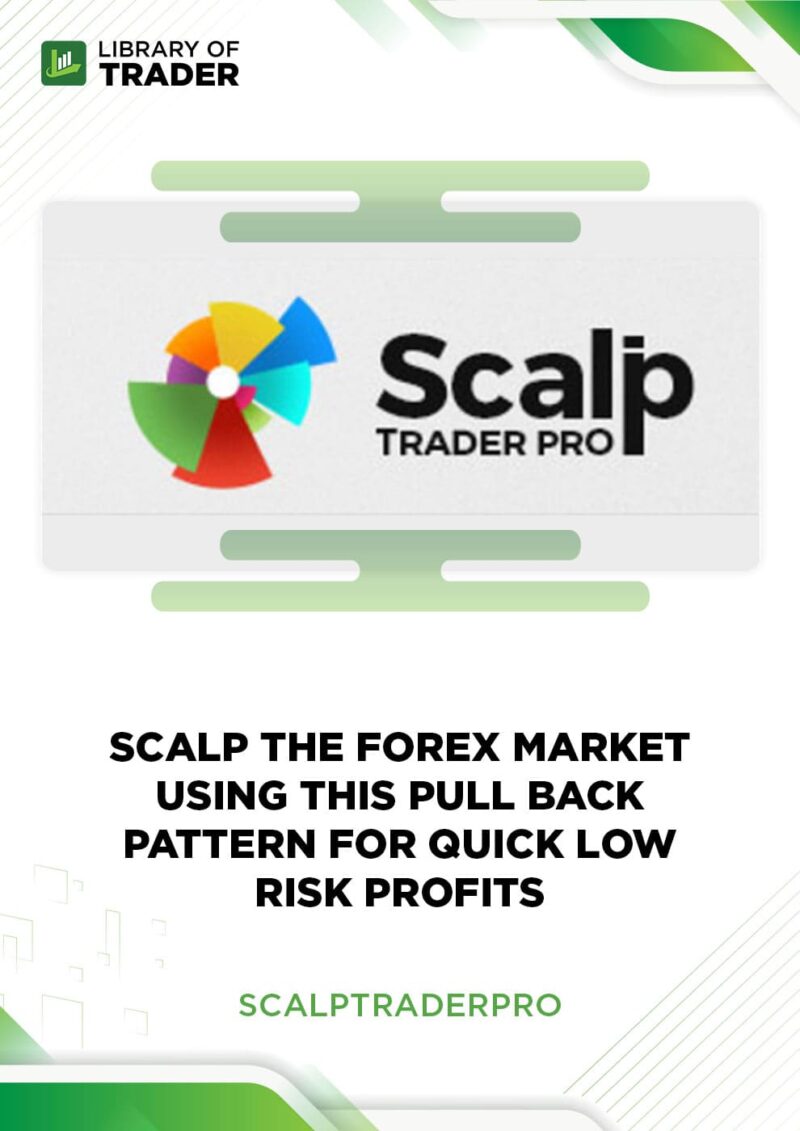 Scalp The Forex Market Using This Pull Back Pattern For Quick Low Risk Profits – Scalp Trader Pro