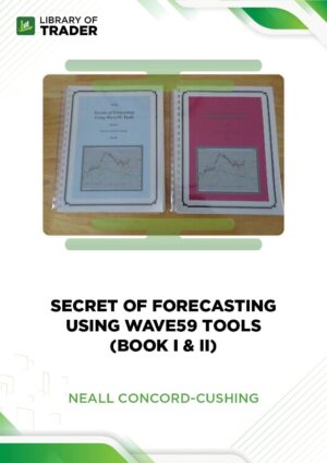 Secrets of Forecasting Using Wave59 Tools (Book I & II) – Neall Concord-Cushing