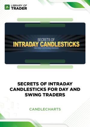 Secrets of Intraday Candlesticks for Day and Swing Traders – Candle Charts