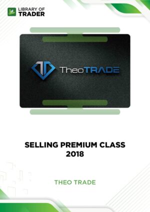 Selling Premium Class 2018 -Theo Trade