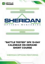 Sheridan Options Mentoring – “Battle Tested” SPX 15-Day Calendar On-Demand Short Course