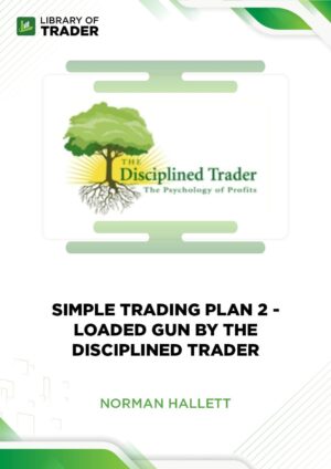 Simple Trading Plan 2 – Loaded Gun by the Disciplined Trader – Norman Hallett