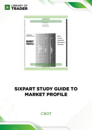 Six Part Study Guide to Market Profile – CBOT