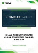 Small Account Growth Class: Strategies Course, June 2014 – Simpler Trading