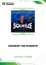 Squeeze the Markets – Markay Latimer