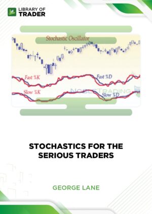 Stochastics for the Serious Traders – George Lane