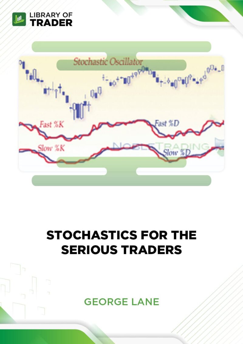 Stochastics for the Serious Traders – George Lane