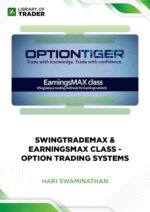 SwingTradeMAX & EarningsMAX Class: Option Trading Systems – Hari Swaminathan
