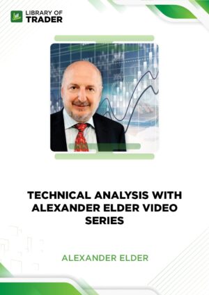 Technical Analysis with Alexander Elder Video Series – Alexander Elder