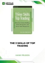The 3 Skills of Top Trading – Hank Pruden
