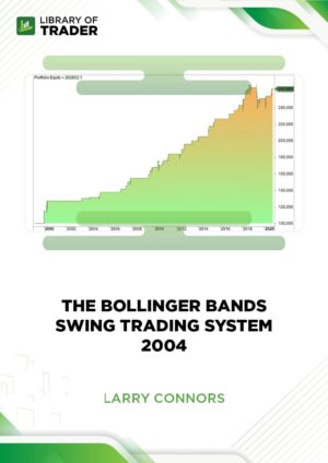 Larry Connors – The Bollinger Bands Swing Trading System 2004
