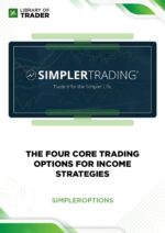 The Four Core Trading Options for Income Strategies – Simpler Options