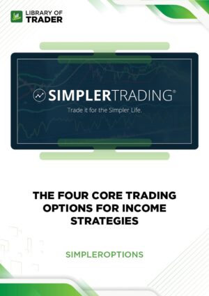 The Four Core Trading Options for Income Strategies – Simpler Options