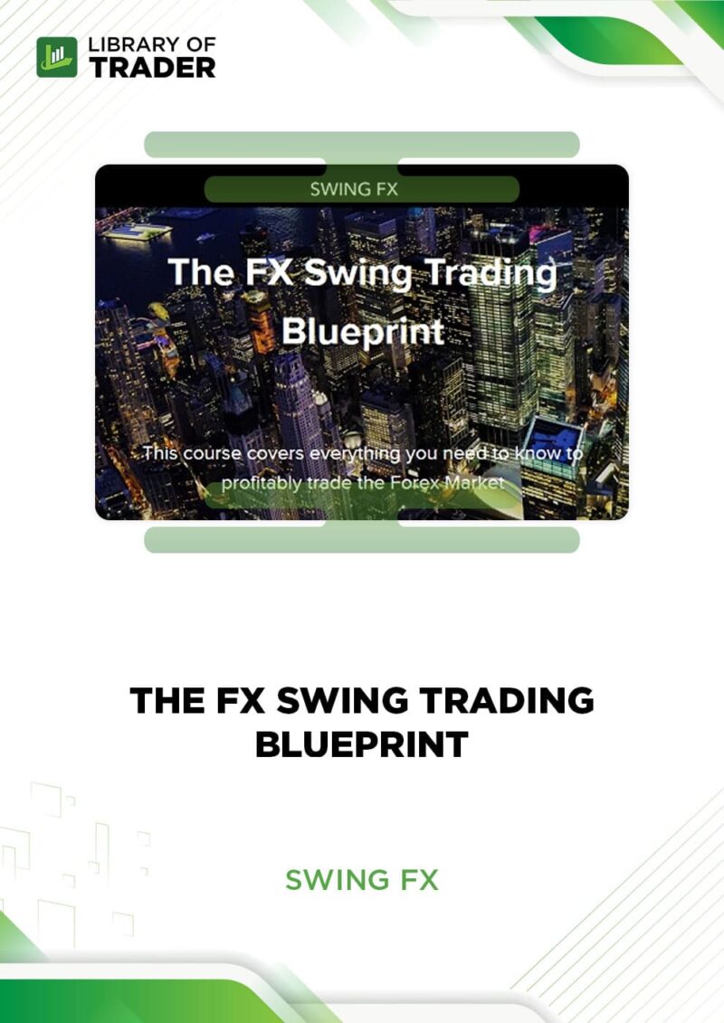The FX Swing Trading Blueprint – Swing FX