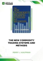 The New Commodity Trading Systems and Methods – Perry J. Kaufman