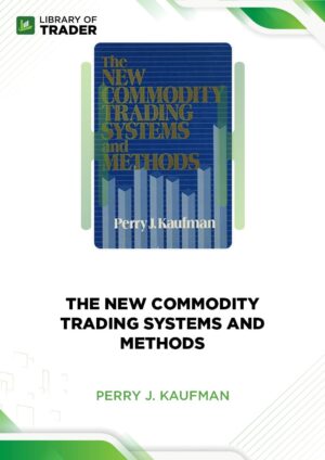 The New Commodity Trading Systems and Methods – Perry J. Kaufman