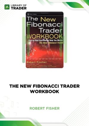 The New Fibonacci Trader Workbook – Robert Fisher