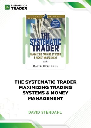 The Systematic Trader. Maximizing Trading Systems & Money Management – David Stendahl