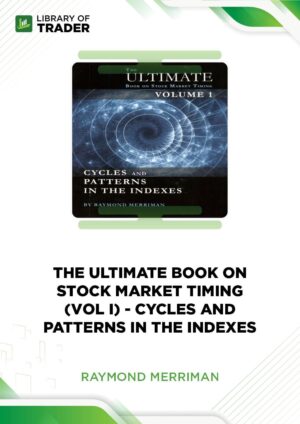 The Ultimate Book on Stock Market Timing: Cycles and Patterns in the Indexes – Raymond A. Merriman