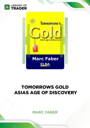 Tomorrow’s Gold. Asia’s Age of Discovery – Marc Faber