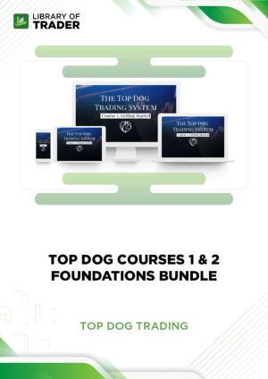 Top Dog Courses 1 & 2 Foundations Bundle – Top Dog Trading