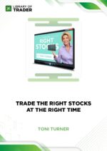 Trade the Right Stocks at the Right Time – Toni Turner