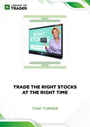 Trade the Right Stocks at the Right Time – Toni Turner