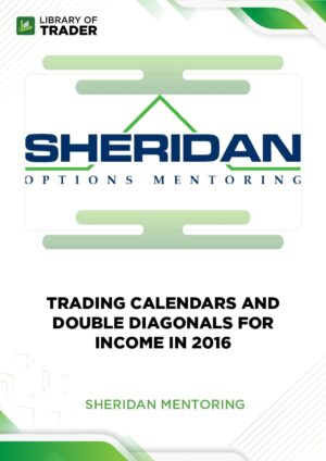Trading Calendars and Double Diagonals for Income in 2016 – Sheridan Mentoring