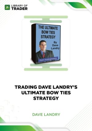 Trading Dave Landry’s Ultimate Bow Ties Strategy – Dave Landry
