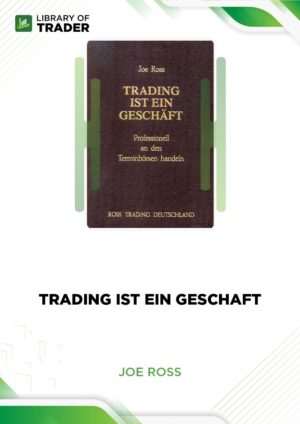 Trading Ist Ein Geschaft (German) (tradingeducators.com) – Joe Ross