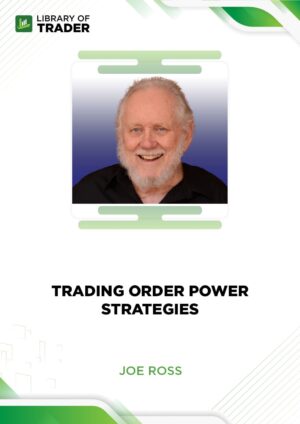Trading Order Power Strategies – Joe Ross