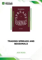 Trading Spreads and Seasonals (tradingeducators.com) – Joe Ross